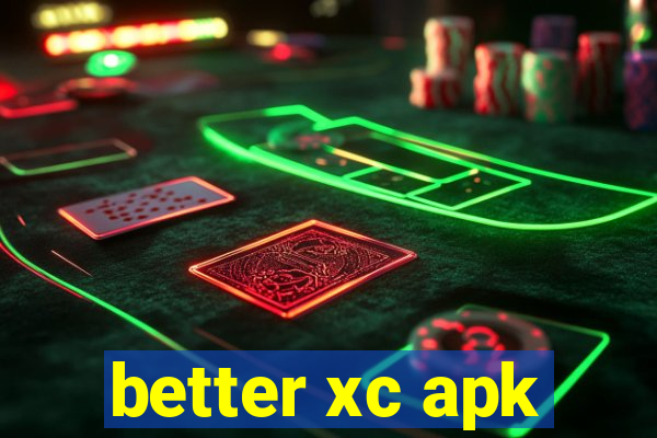 better xc apk